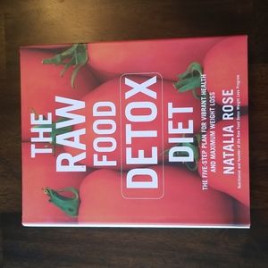 The Raw Food Detox Diet - The 5 step plan for vibrant health and max weight loss